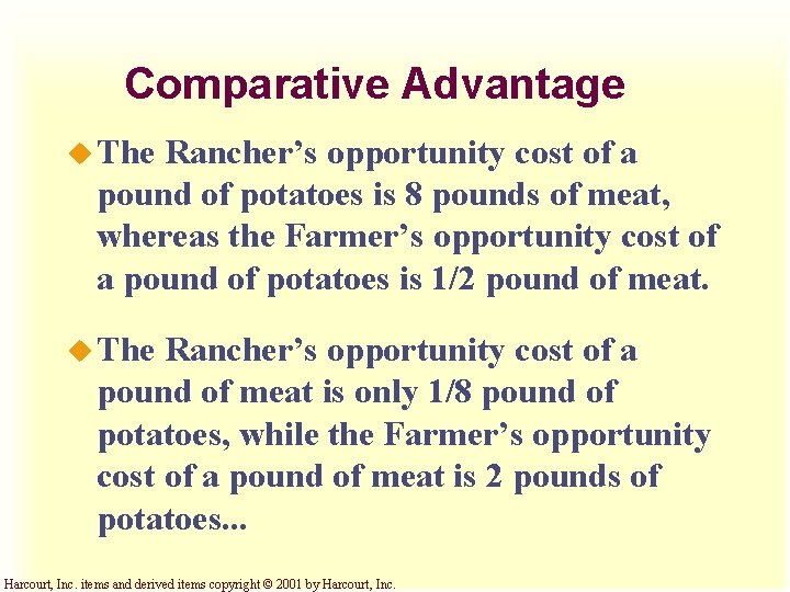 Comparative Advantage u The Rancher’s opportunity cost of a pound of potatoes is 8