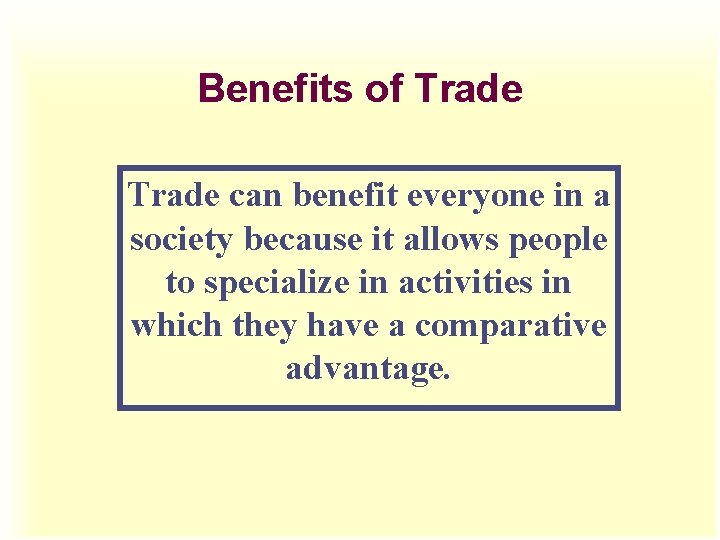 Benefits of Trade can benefit everyone in a society because it allows people to