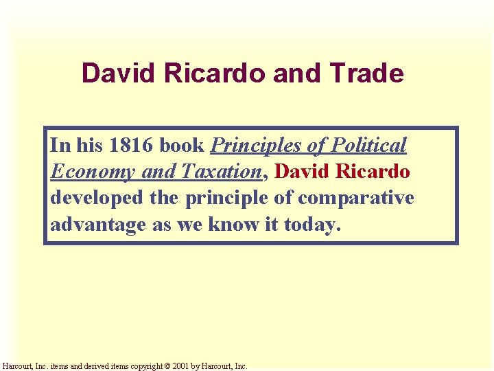 David Ricardo and Trade In his 1816 book Principles of Political Economy and Taxation,