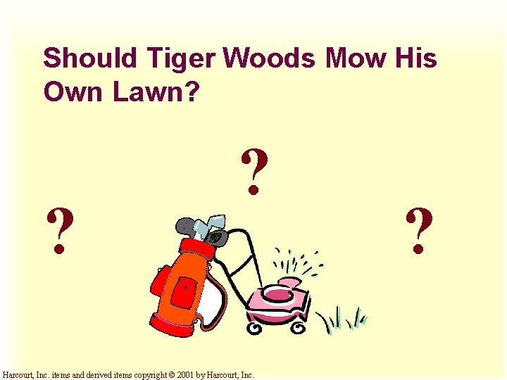 Should Tiger Woods Mow His Own Lawn? ? ? Harcourt, Inc. items and derived
