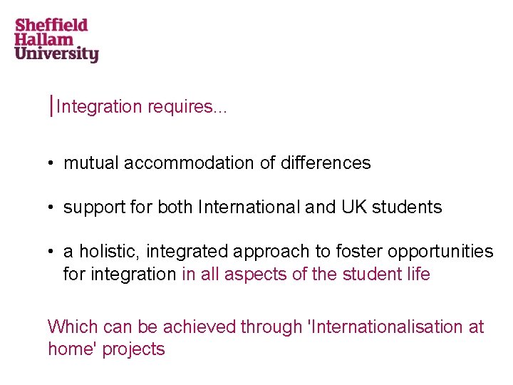 Integration requires. . . • mutual accommodation of differences • support for both International