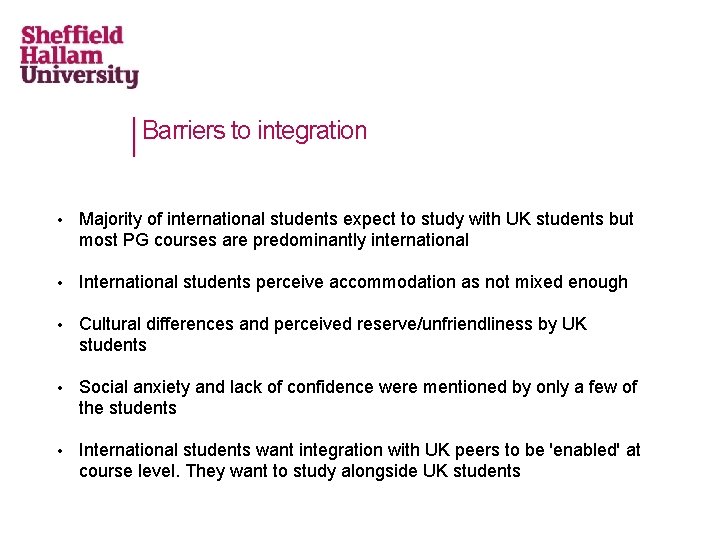 Barriers to integration • Majority of international students expect to study with UK students