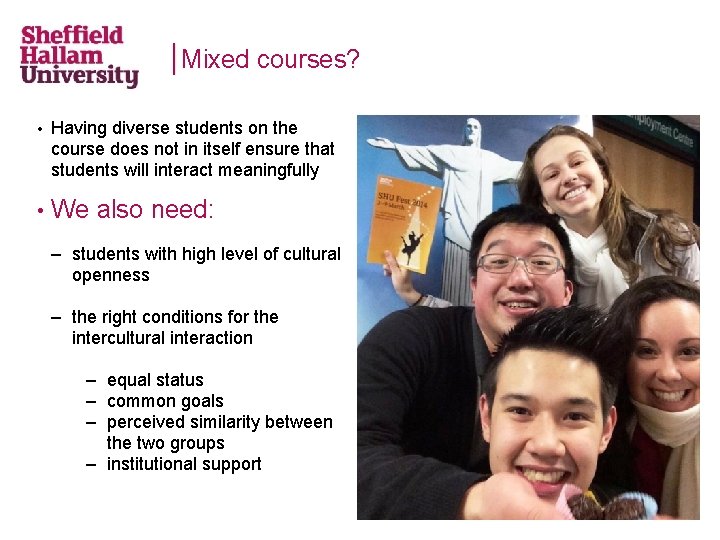 Mixed courses? • Having diverse students on the course does not in itself ensure