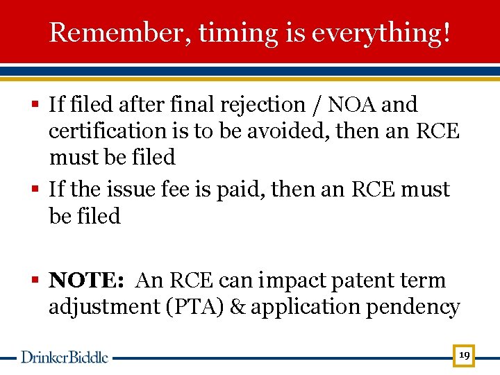 Remember, timing is everything! § If filed after final rejection / NOA and certification