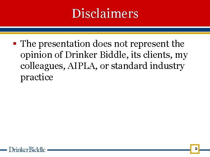 Disclaimers § The presentation does not represent the opinion of Drinker Biddle, its clients,