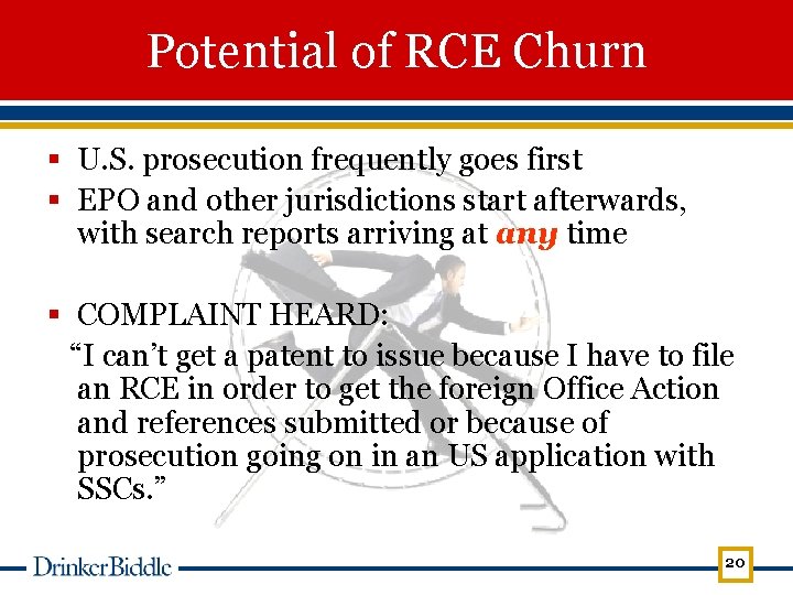 Potential of RCE Churn § U. S. prosecution frequently goes first § EPO and