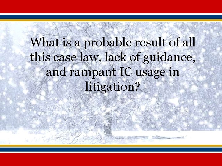 What is a probable result of all this case law, lack of guidance, and
