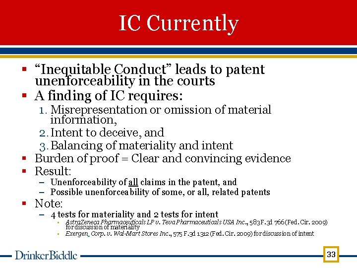 IC Currently § “Inequitable Conduct” leads to patent unenforceability in the courts § A