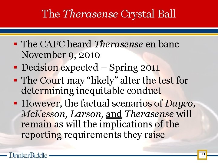 The Therasense Crystal Ball § The CAFC heard Therasense en banc November 9, 2010