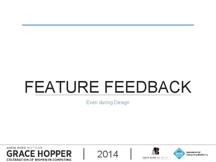 FEATURE FEEDBACK Even during Design 2014 