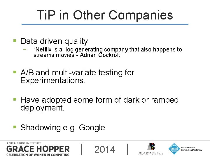 Ti. P in Other Companies § Data driven quality − “Netflix is a log