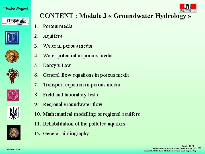 Vicaire Project CONTENT : Module 3 « Groundwater Hydrology » 1. Porous media 2.