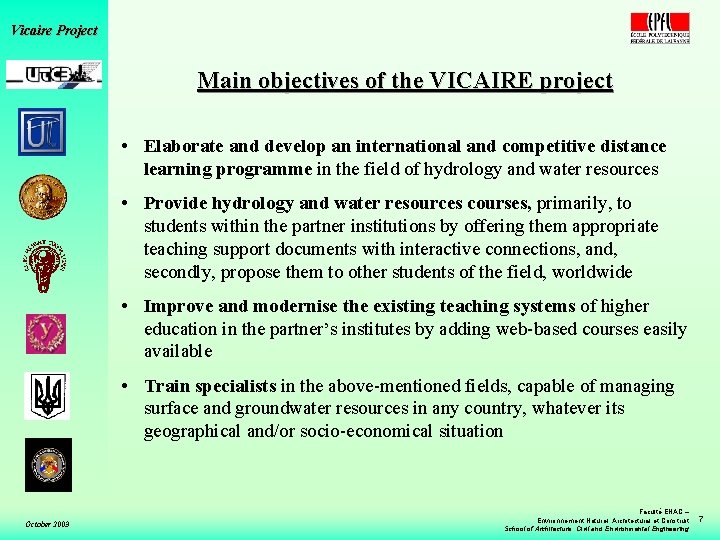Vicaire Project Main objectives of the VICAIRE project • Elaborate and develop an international