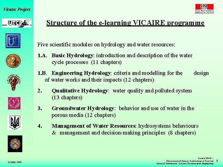 Vicaire Project Structure of the e-learning VICAIRE programme Five scientific modules on hydrology and