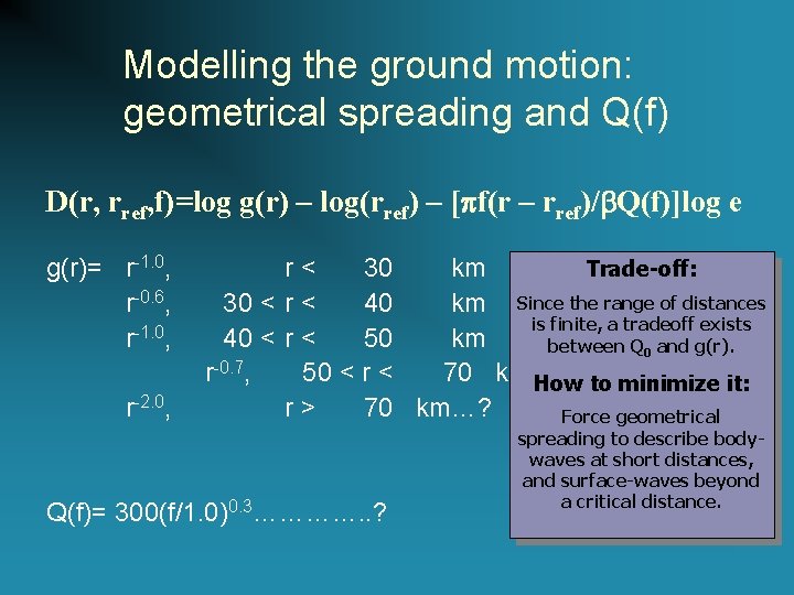 Modelling the ground motion: geometrical spreading and Q(f) D(r, rref, f)=log g(r) – log(rref)