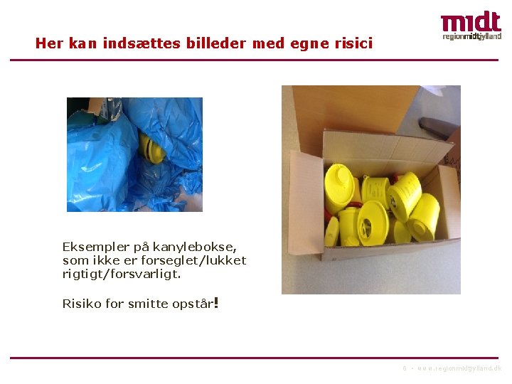 Her kan indsættes billeder med egne risici Eksempler på kanylebokse, som ikke er forseglet/lukket