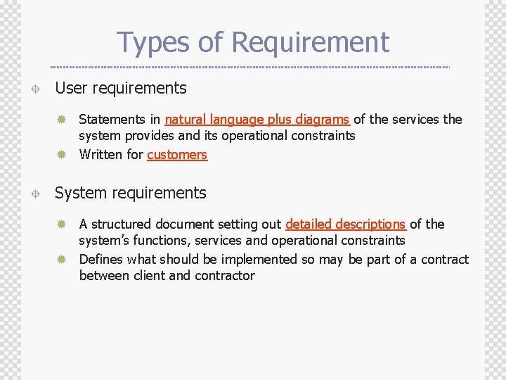 Types of Requirement ± User requirements Statements in natural language plus diagrams of the