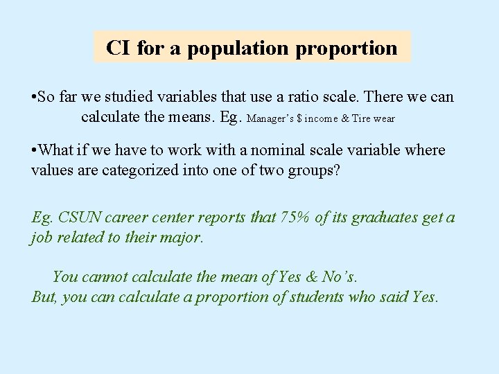 CI for a population proportion • So far we studied variables that use a