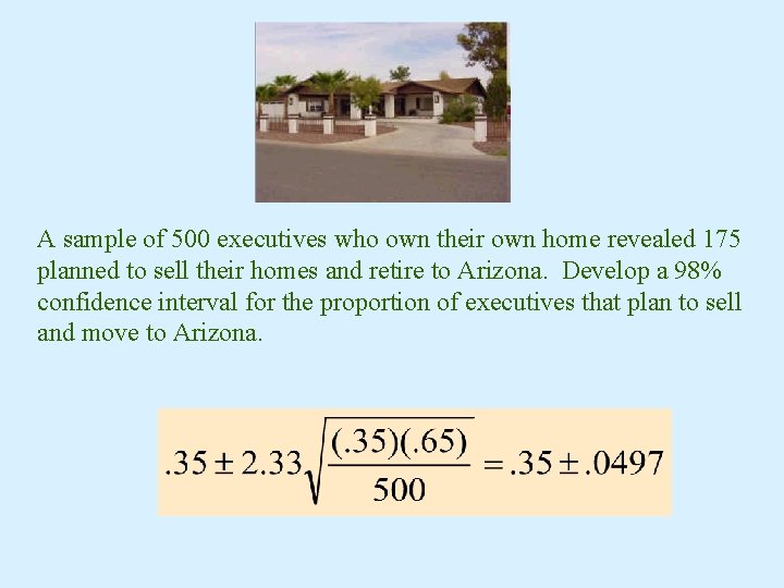 A sample of 500 executives who own their own home revealed 175 planned to