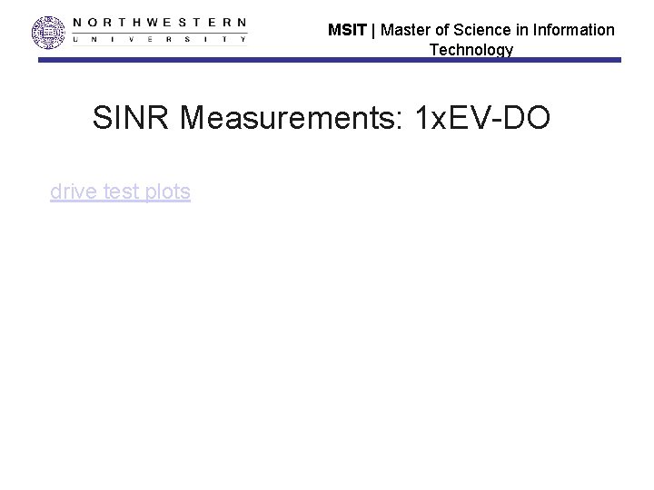 MSIT | Master of Science in Information Technology SINR Measurements: 1 x. EV-DO drive