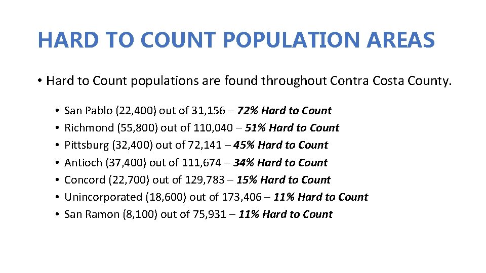 HARD TO COUNT POPULATION AREAS • Hard to Count populations are found throughout Contra