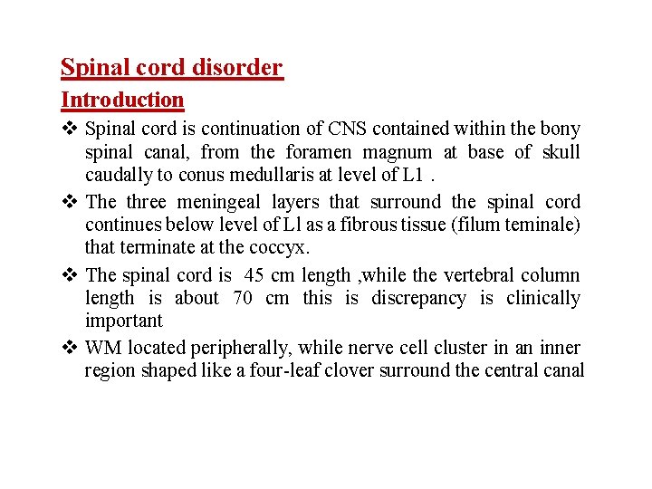 Spinal cord disorder Introduction Spinal cord is continuation of CNS contained within the bony