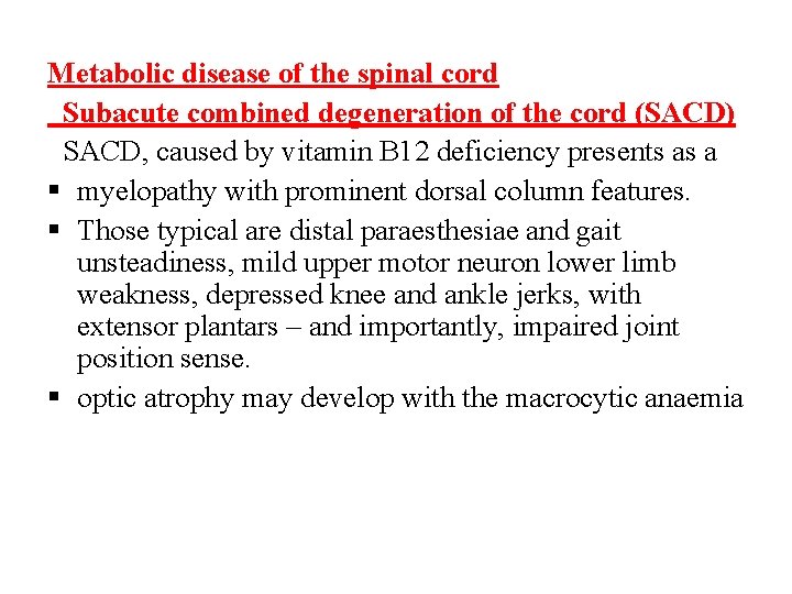 Metabolic disease of the spinal cord Subacute combined degeneration of the cord (SACD) SACD,