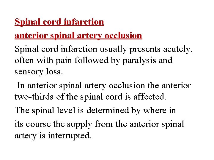 Spinal cord infarction anterior spinal artery occlusion Spinal cord infarction usually presents acutely, often