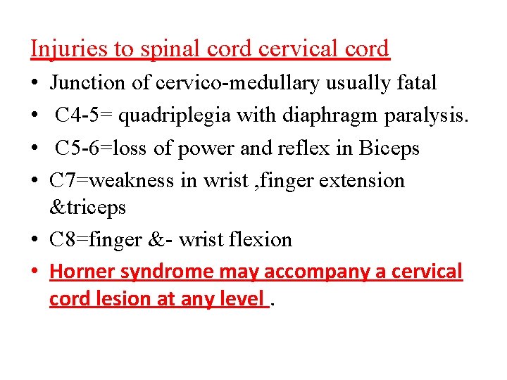 Injuries to spinal cord cervical cord • • Junction of cervico-medullary usually fatal C