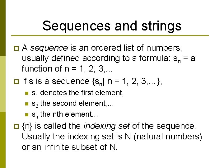 Sequences and strings A sequence is an ordered list of numbers, usually defined according
