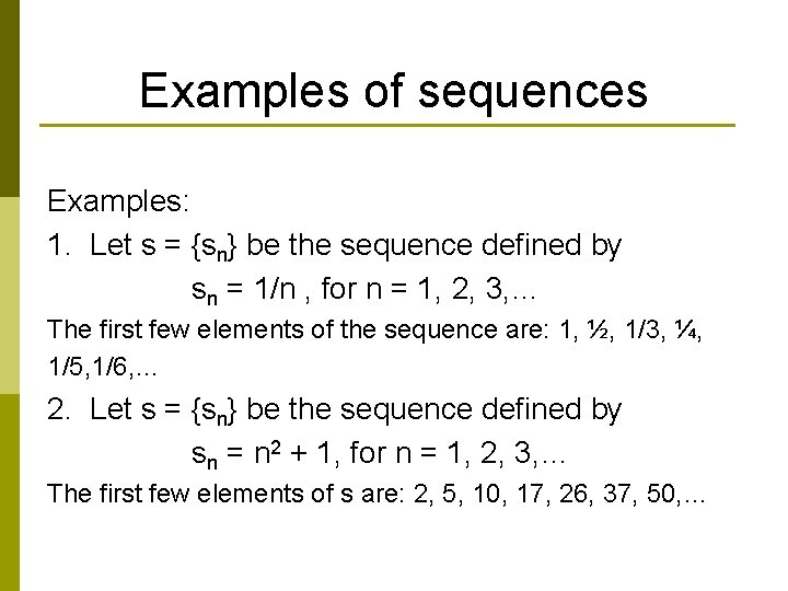 Examples of sequences Examples: 1. Let s = {sn} be the sequence defined by