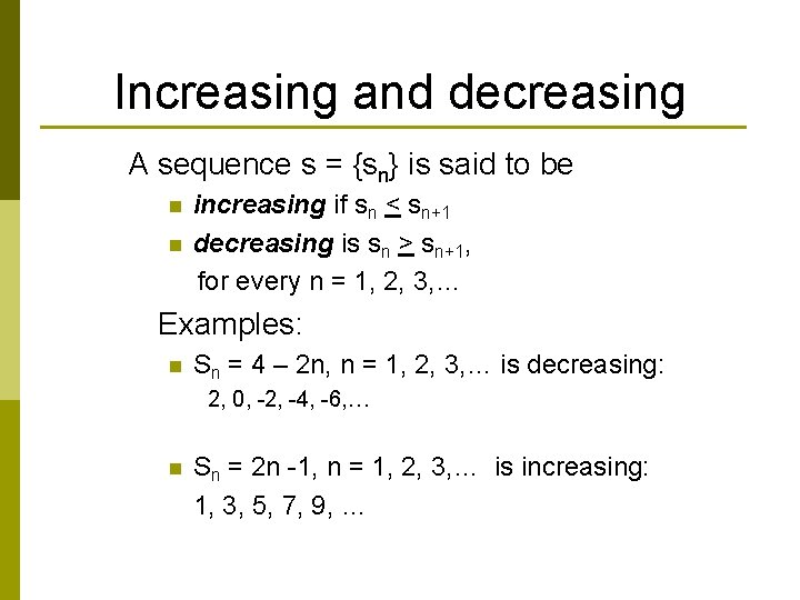 Increasing and decreasing A sequence s = {sn} is said to be n n