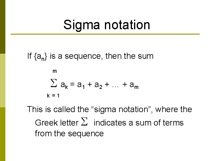 Sigma notation If {an} is a sequence, then the sum m ak = a