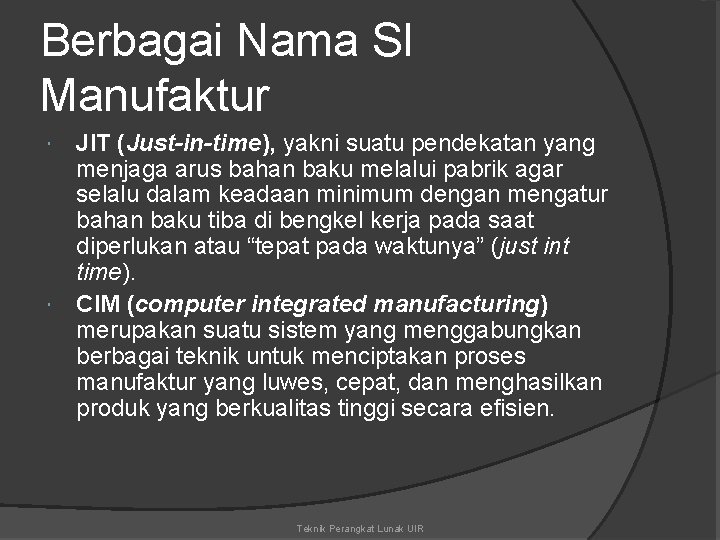 Berbagai Nama SI Manufaktur JIT (Just-in-time), yakni suatu pendekatan yang menjaga arus bahan baku