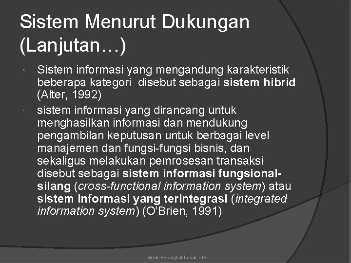 Sistem Menurut Dukungan (Lanjutan…) Sistem informasi yang mengandung karakteristik beberapa kategori disebut sebagai sistem