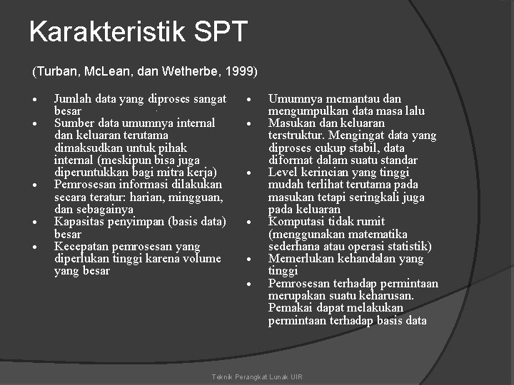 Karakteristik SPT (Turban, Mc. Lean, dan Wetherbe, 1999) Jumlah data yang diproses sangat. besar