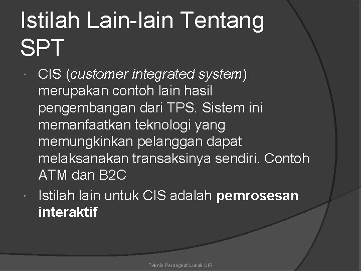Istilah Lain-lain Tentang SPT CIS (customer integrated system) merupakan contoh lain hasil pengembangan dari