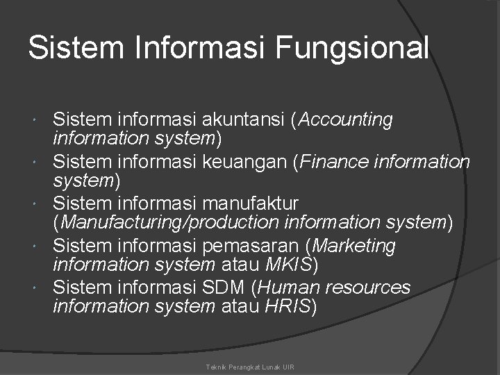 Sistem Informasi Fungsional Sistem informasi akuntansi (Accounting information system) Sistem informasi keuangan (Finance information