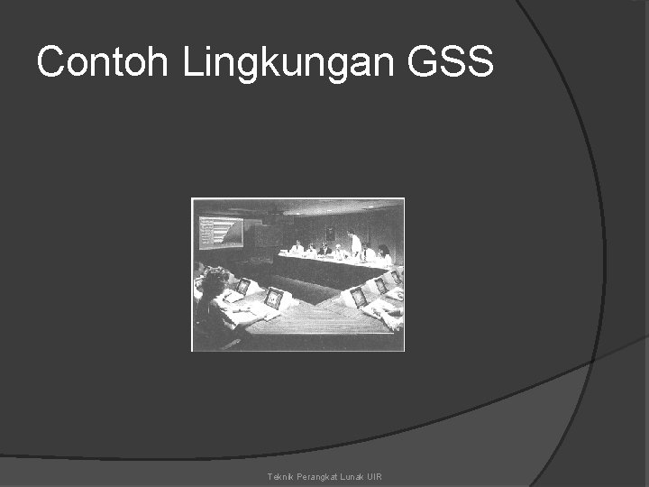 Contoh Lingkungan GSS Teknik Perangkat Lunak UIR 