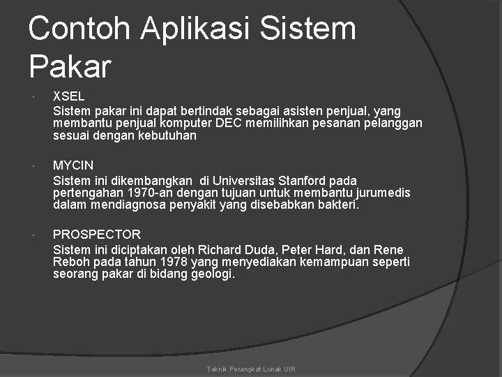 Contoh Aplikasi Sistem Pakar XSEL Sistem pakar ini dapat bertindak sebagai asisten penjual, yang