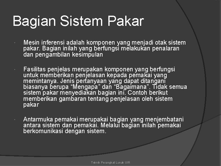 Bagian Sistem Pakar Mesin inferensi adalah komponen yang menjadi otak sistem pakar. Bagian inilah