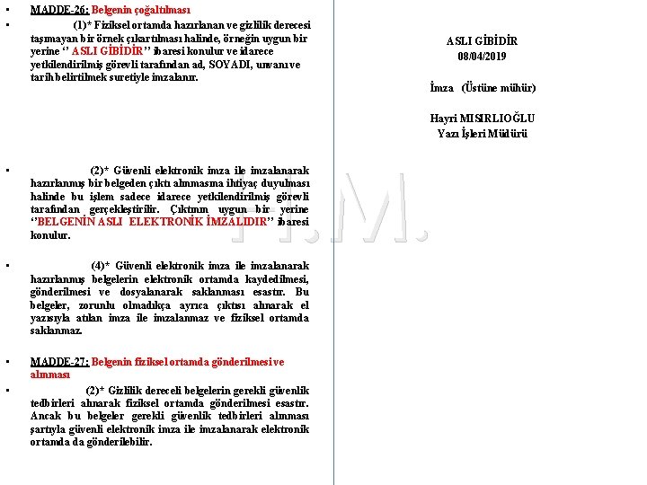  • • MADDE-26: Belgenin çoğaltılması (1)* Fiziksel ortamda hazırlanan ve gizlilik derecesi taşımayan