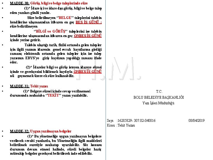  • • MADDE-30: Görüş, bilgi ve belge taleplerinde süre (1)* İdare içi ve