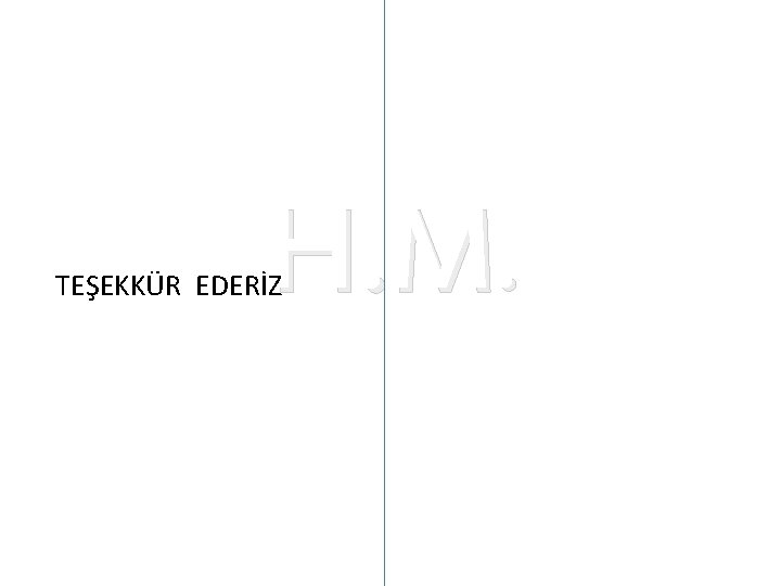 H. M. TEŞEKKÜR EDERİZ 