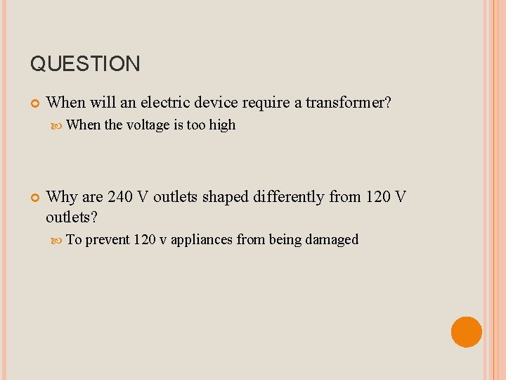 QUESTION When will an electric device require a transformer? When the voltage is too