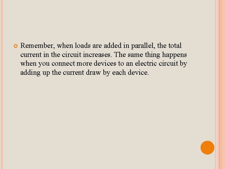  Remember, when loads are added in parallel, the total current in the circuit
