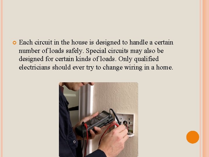  Each circuit in the house is designed to handle a certain number of