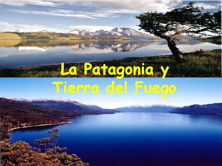 La Patagonia y Tierra del Fuego 