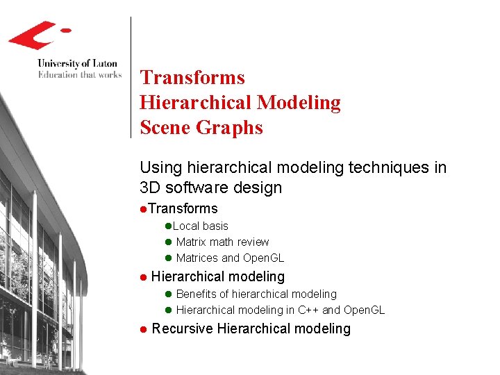 Transforms Hierarchical Modeling Scene Graphs Using hierarchical modeling techniques in 3 D software design