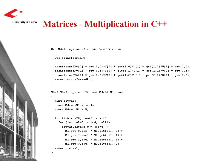 Matrices - Multiplication in C++ Vec M 4 x 4: : operator*(const Vec& V)